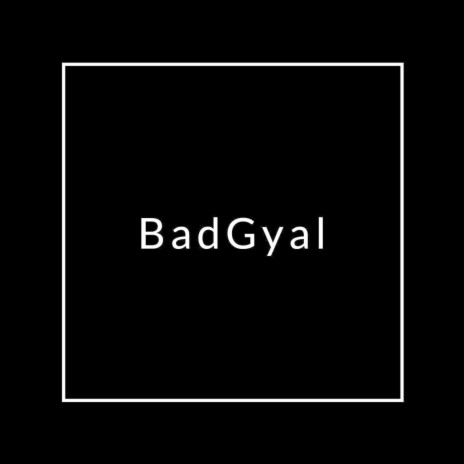 Badgyal | Boomplay Music
