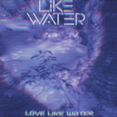 Love Like Water | Boomplay Music