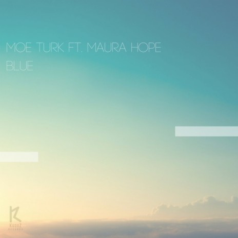 Blue (Original Mix) ft. Maura Hope | Boomplay Music
