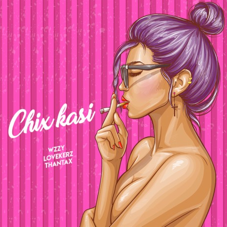 Chix Kasi ft. Wzzy, Lovekerz & Thantax | Boomplay Music