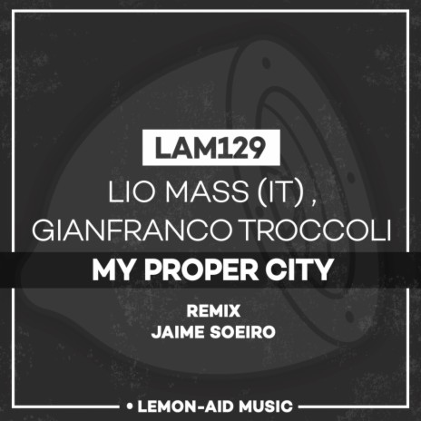 My Proper City (Jaime Soeiro Remix) ft. Gianfranco Troccoli | Boomplay Music