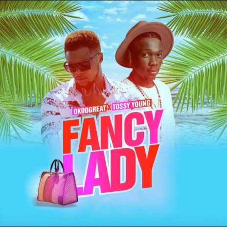 Fancy Lady ft. Tossy Young | Boomplay Music