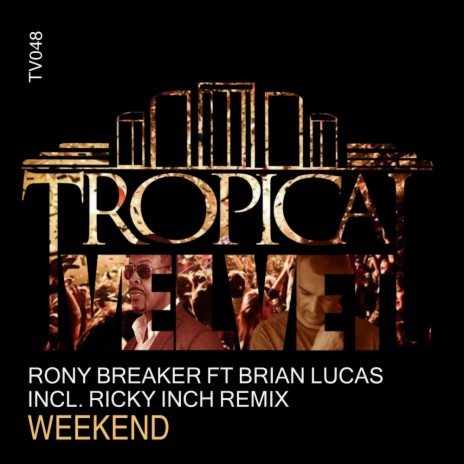 Weekend (Ricky Inch Remix) ft. Brian Lucas | Boomplay Music