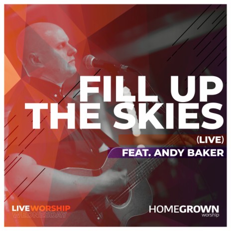 Fill Up the Skies (Live) ft. Andy Baker | Boomplay Music