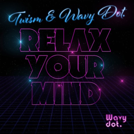 Relax Your Mind (Radio Edit) ft. Wavy dot. | Boomplay Music