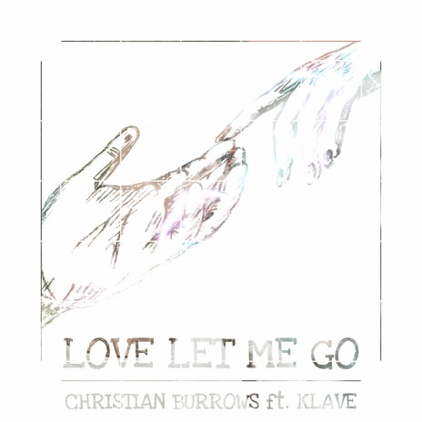 Love Let Me Go ft. Klave | Boomplay Music