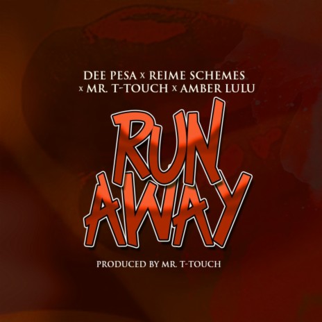 Run Away ft. Reime Schemes, Mr. T- Touch & Amber Lulu | Boomplay Music