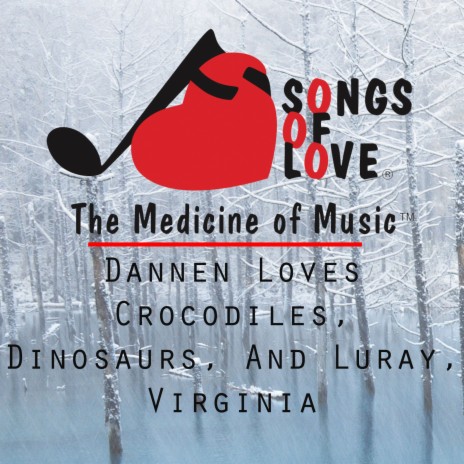 Dannen Loves Crocodiles, Dinosaurs, and Luray, Virginia | Boomplay Music