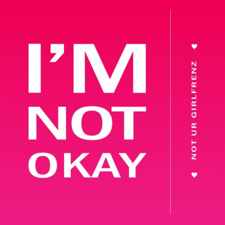 I'm Not Okay | Boomplay Music