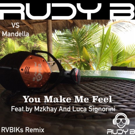 You Make Me Feel (RVBIKs Remix) ft. Mandella, Mzkhay & Luca Signorini | Boomplay Music