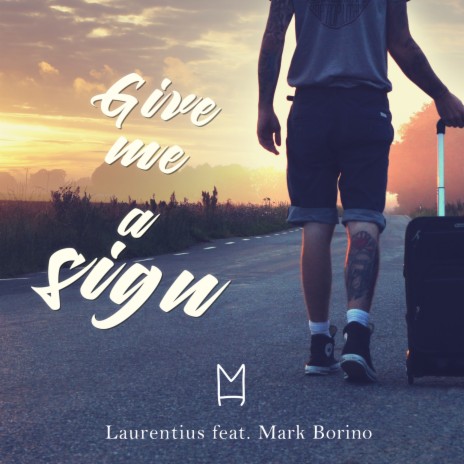 Give Me A Sign ft. Mark Borino | Boomplay Music