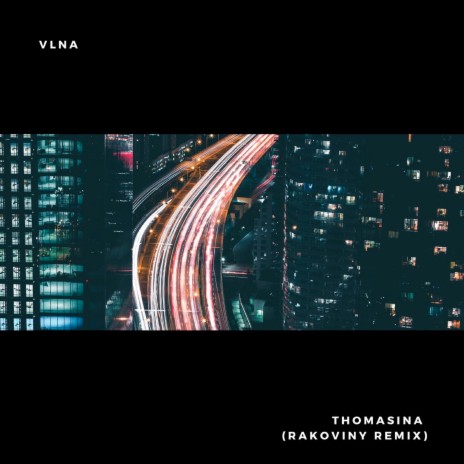 Thomasina (Rakoviny Remix) ft. VLNA | Boomplay Music
