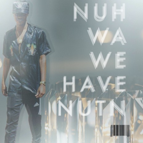 Nuh Wa We Have Nutn | Boomplay Music