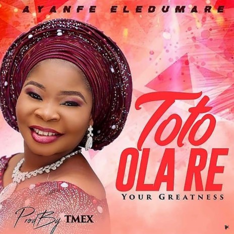 Toto Ola Re (Your Greatness) | Boomplay Music
