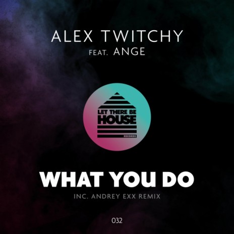 What You Do (Radio Edit) ft. Ange | Boomplay Music
