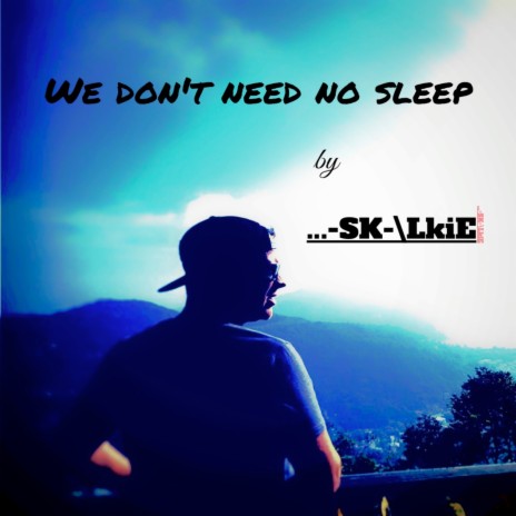 We Don't Need No Sleep | Boomplay Music