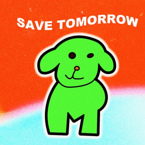 Save Tomorrow | Boomplay Music