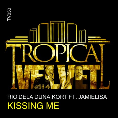 Kissing Me (Rio Dela Duna Mix) ft. KORT & Jamielisa | Boomplay Music