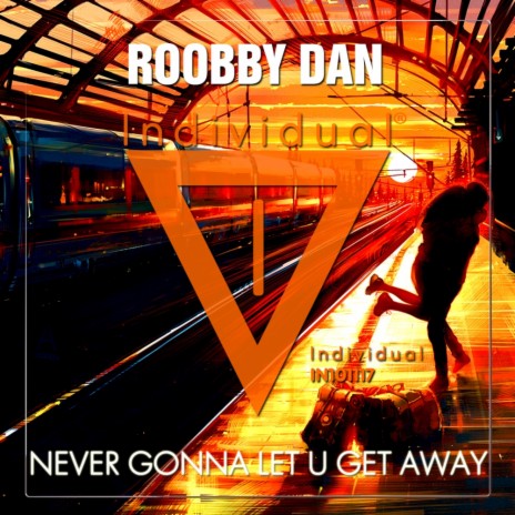 Never Gonna Let U Get Away (Radio Edit) | Boomplay Music