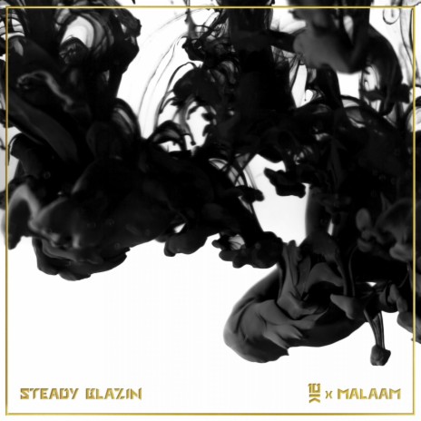 Steady Blazin ft. Malaam | Boomplay Music