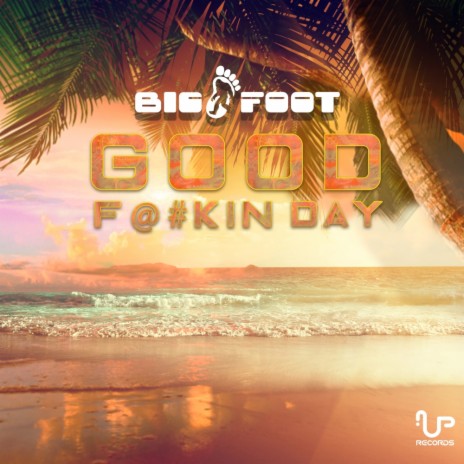 Good Fuckin Day (Original Mix)