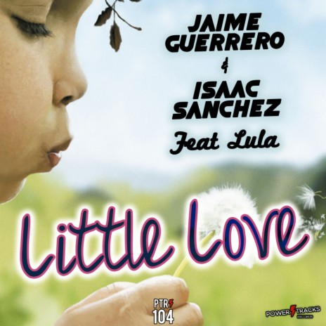 Little Love (Original Mix) ft. Isaac Sanchez & Lula | Boomplay Music