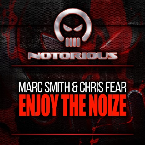 Enjoy The Noize (Original Mix) ft. Chris Fear | Boomplay Music