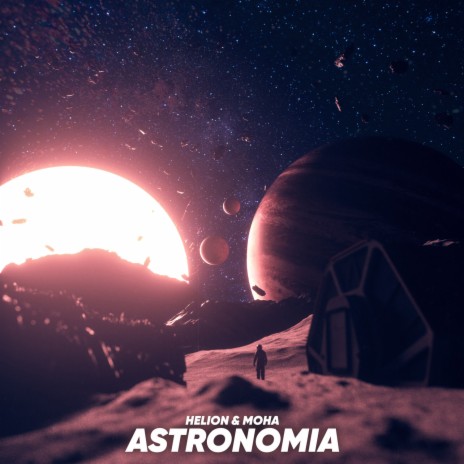 Astronomia ft. MOHA | Boomplay Music