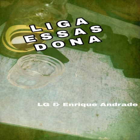 Liga Essas Dona ft. Enrique Andrade | Boomplay Music