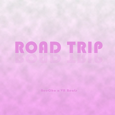 Road Trip ft. VR BEATS