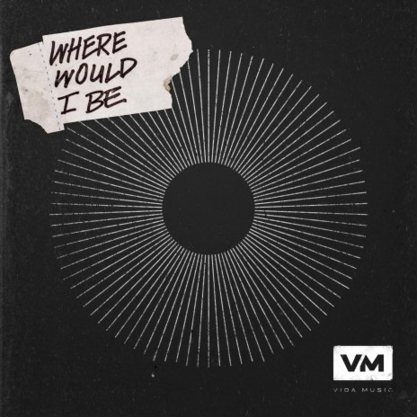 Where Would I Be ft. Courtney Huesties | Boomplay Music