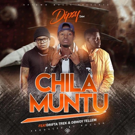 Chila Muntu ft Drifta Trek & D Bwoy