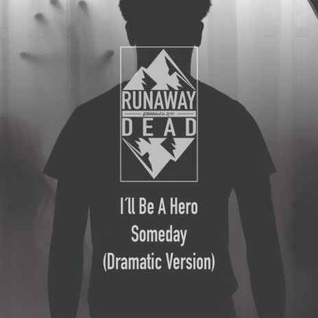 I'll Be a Hero Someday (Dramatic Version) | Boomplay Music