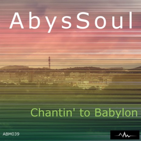 Chantin' To Babylon (Original Mix)