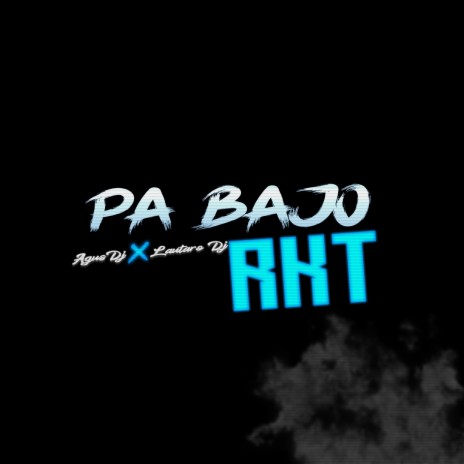 Pa Bajo Rkt ft. Lautaro DJ | Boomplay Music
