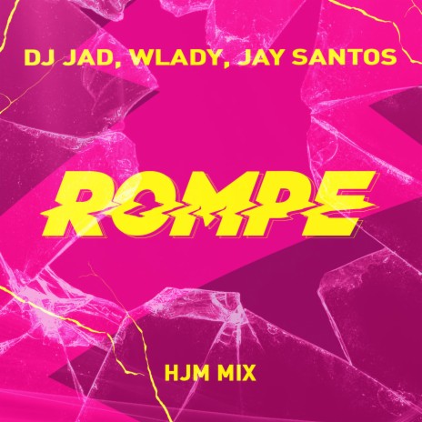Rompe (HJM Mix) ft. Wlady & Jay Santos