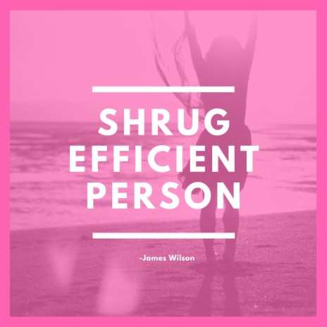 Shrug Efficient Person