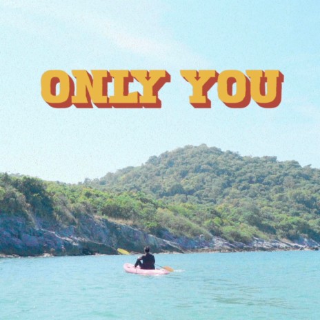 Only You | Boomplay Music