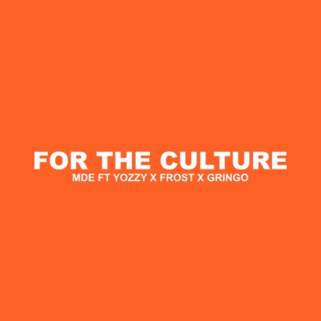 For the Culture ft. Yozzy, Frost & Gringo | Boomplay Music