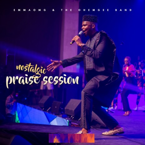 Nostalgic Praise Session ft. The OhEmGee Band | Boomplay Music