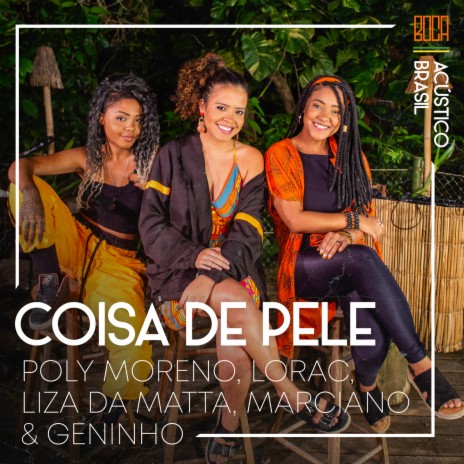Coisa De Pele ft. Poly Moreno, Lorac Lopez, Marciano, Liza Lou & Geninho