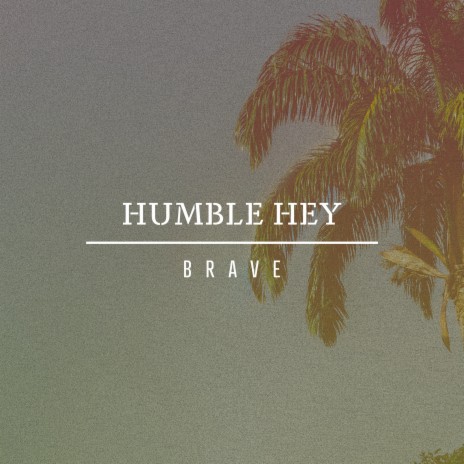 Brave ft. Dinah Smith | Boomplay Music