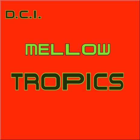 Mellow Tropics | Boomplay Music