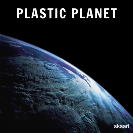 Plastic Planet | Boomplay Music