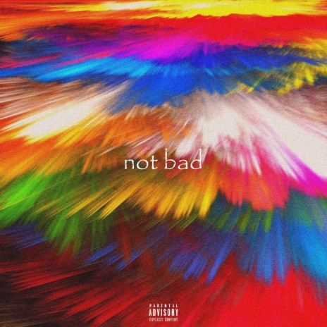 Not Bad | Boomplay Music