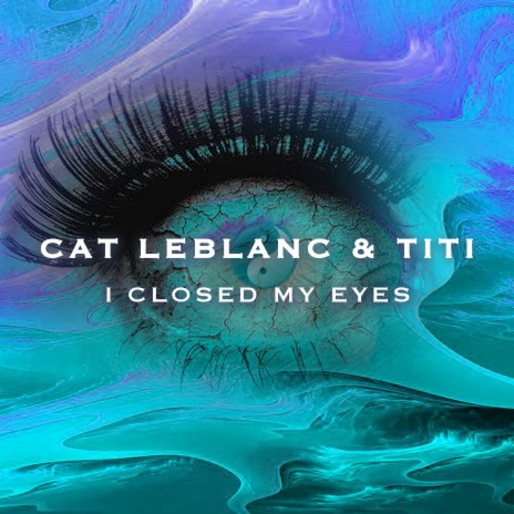 I Closed My Eyes (Original Mix) ft. Cat Leblanc | Boomplay Music
