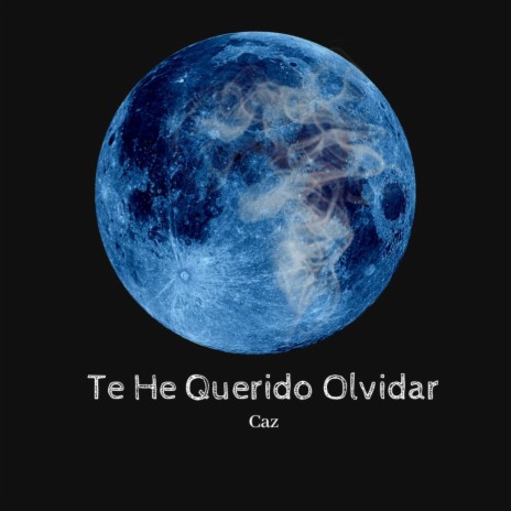 Te He Querido Olvidar | Boomplay Music