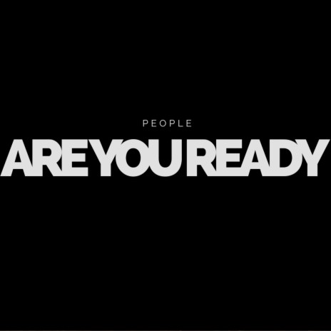 People Are You Ready | Boomplay Music