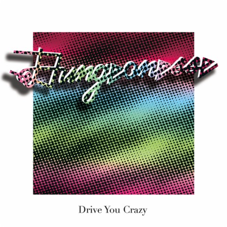 Drive You Crazy | Boomplay Music