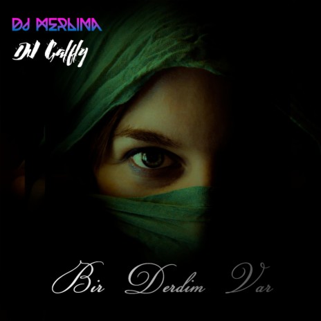 Bir Derdim Var ft. DJ MERLINA